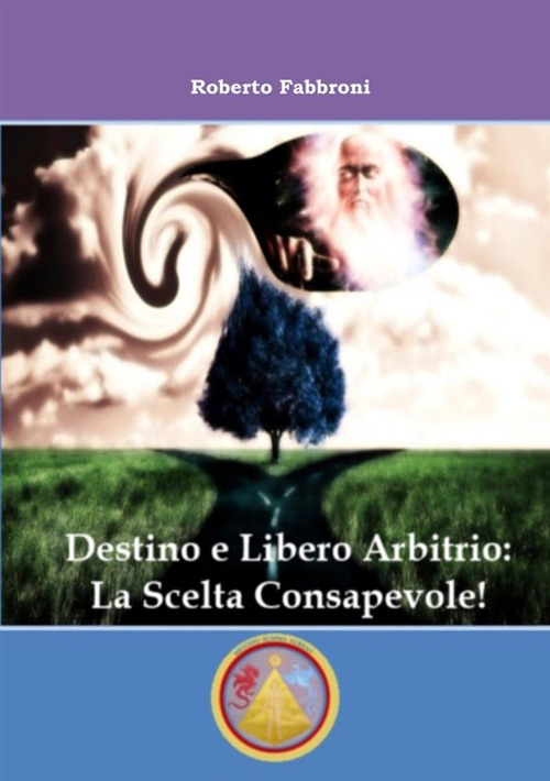 Destino e libero arbitrio: la scelta consapevole!