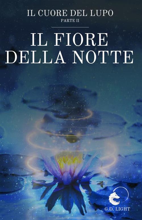 Il fiore della notte. Il cuore del lupo. Vol. 2