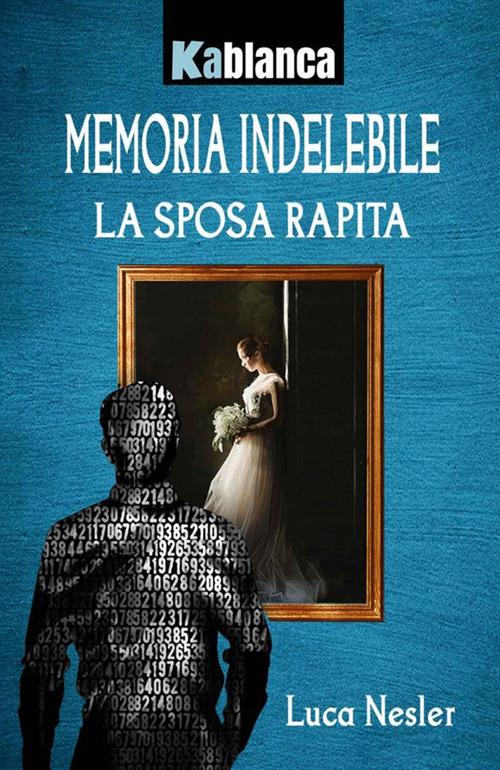 Memoria indelebile. La sposa rapita