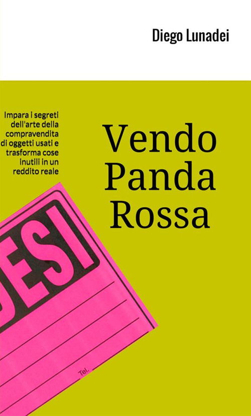 Vendo Panda Rossa. Impara i segreti dell'arte della compravendita di oggetti usati e trasforma cose inutili in un reddito reale