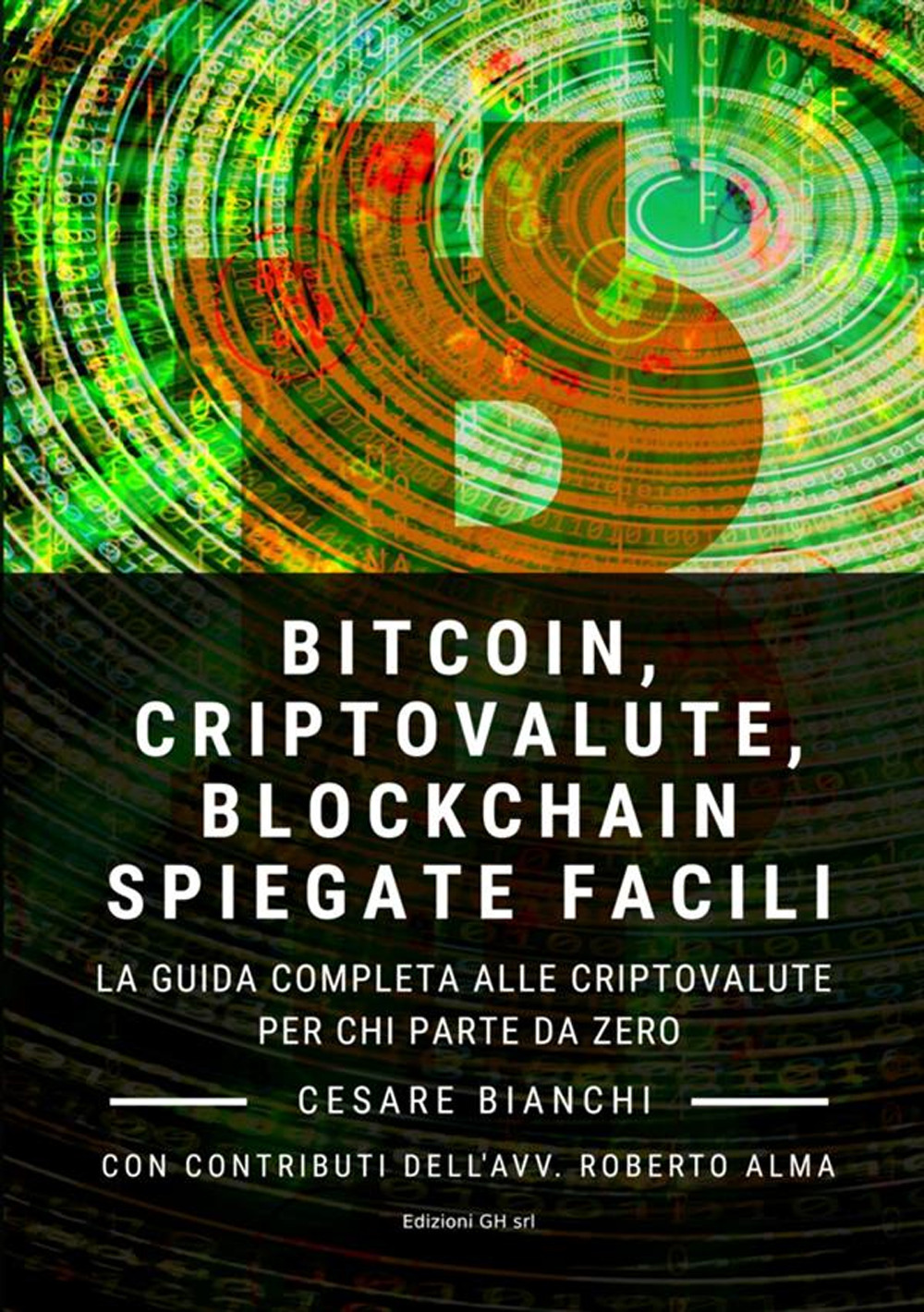 Bitcoin, criptovalute, blockchain spiegate facili. La guida completa alle criptovalute per chi parte da zero
