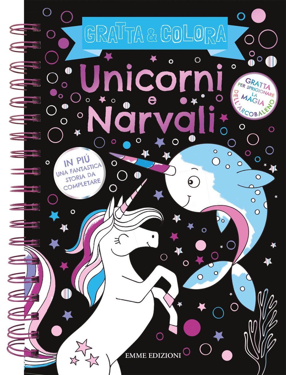 Unicorni e Narvali. Gratta & colora