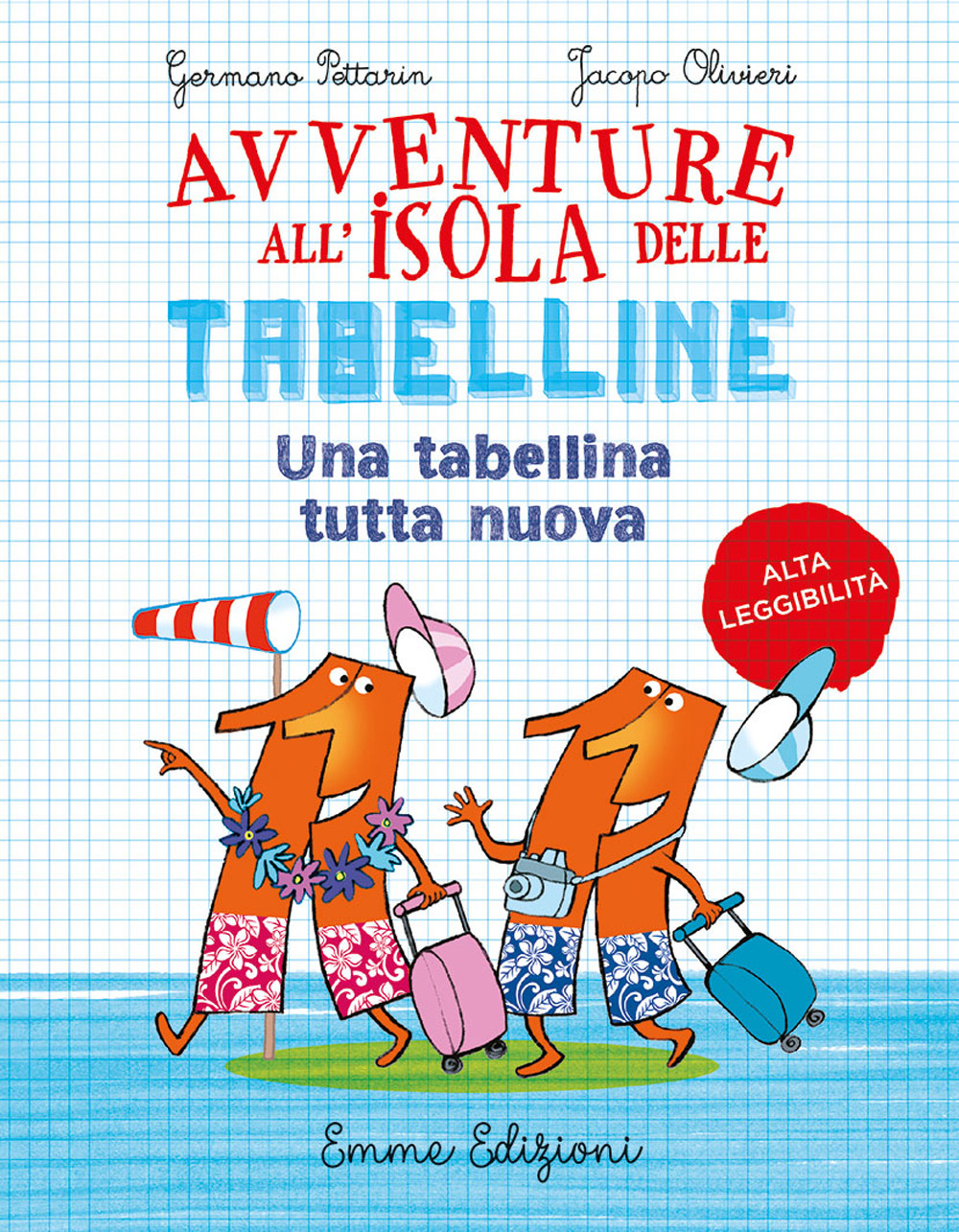 Un tabellina tutta nuova. Avventure all'isola delle tabelline. Ediz. ad alta leggibilità
