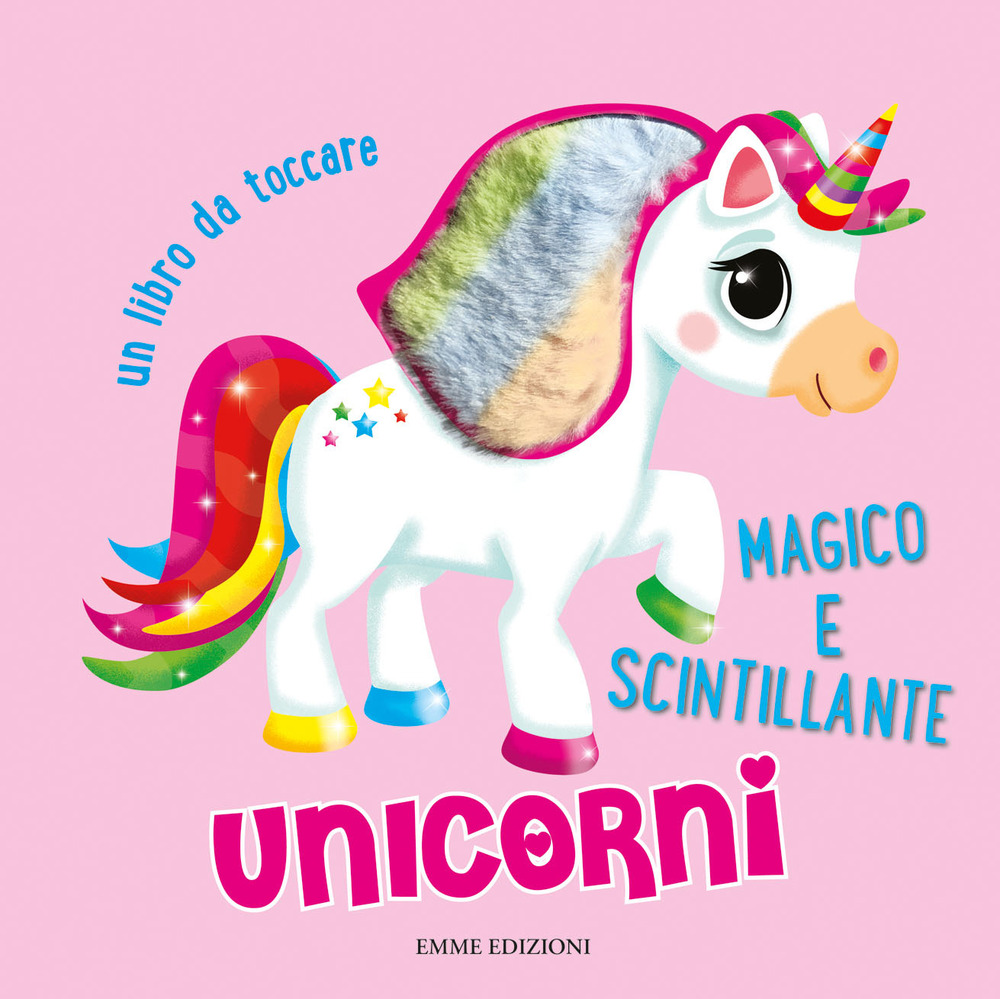 Unicorni. Un libro da toccare