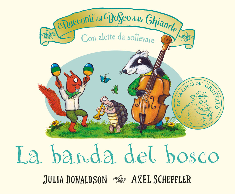 I racconti del Bosco delle Ghiande. La banda del bosco. Con alette da sollevare