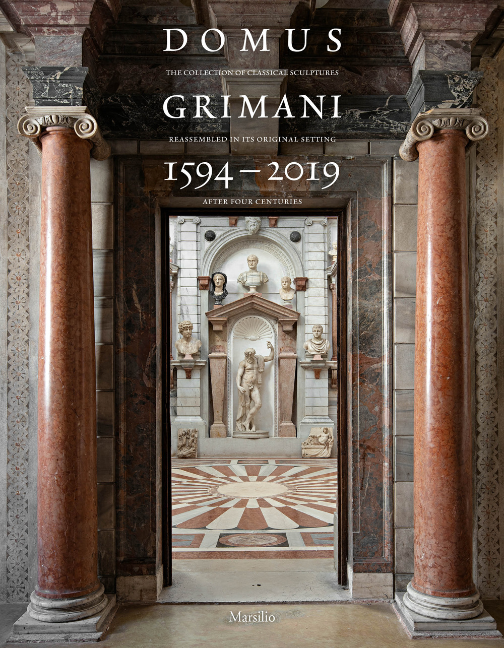 Domus Grimani 1594-2019. La collezione di sculture classiche a palazzo dopo 400 anni. Catalogo della mostra (Venezia, 7 maggio 2019-2 maggio 2021). Ediz. inglese