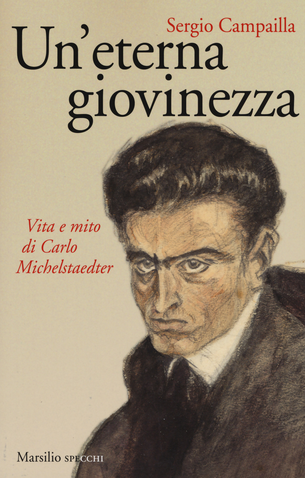Un'eterna giovinezza. Vita e mito di Carlo Michelstaedter