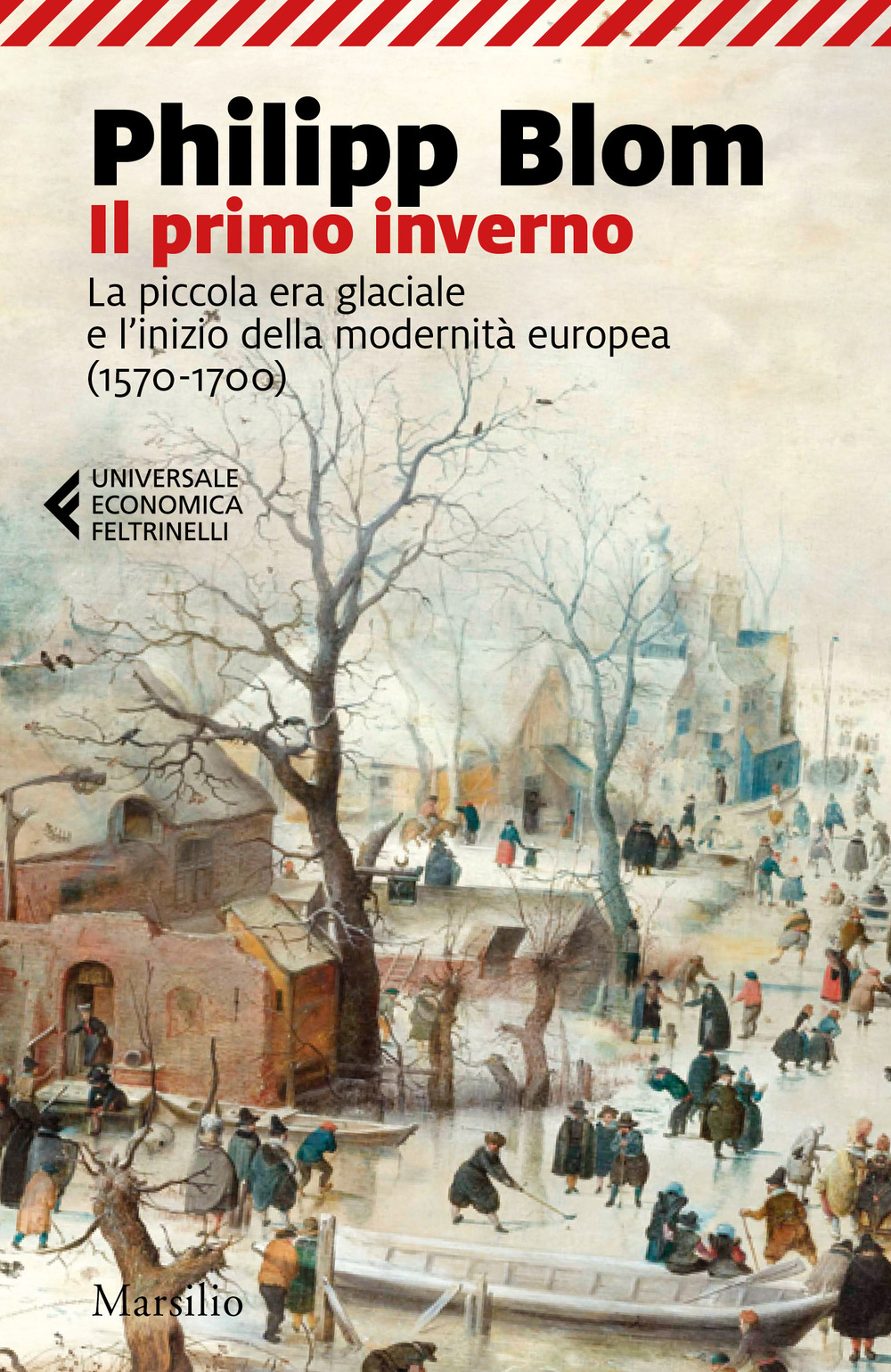 Il primo inverno. La piccola era glaciale e l’inizio della modernità europea (1570-1700)