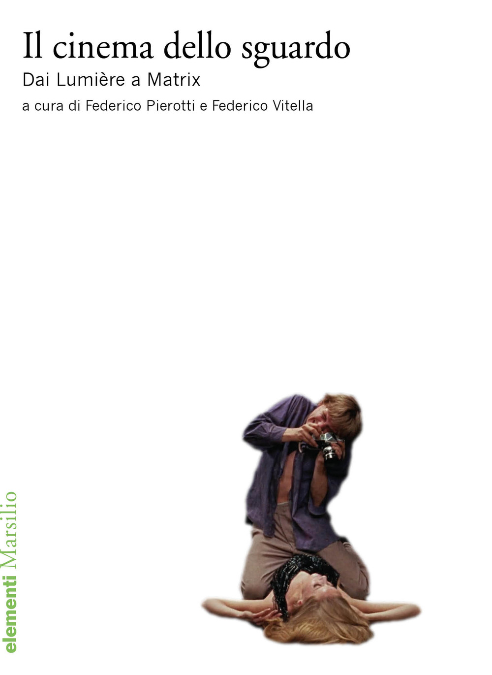 Il cinema dello sguardo. Dai Lumière a Matrix