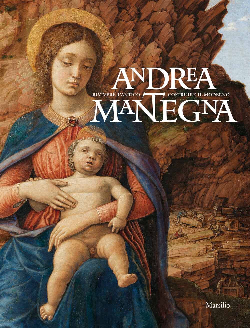 Andrea Mantegna. Rivivere l'antico, costruire il moderno. Catalogo della mostra (Torino, 12 dicembre 2019-4 maggio 2020)