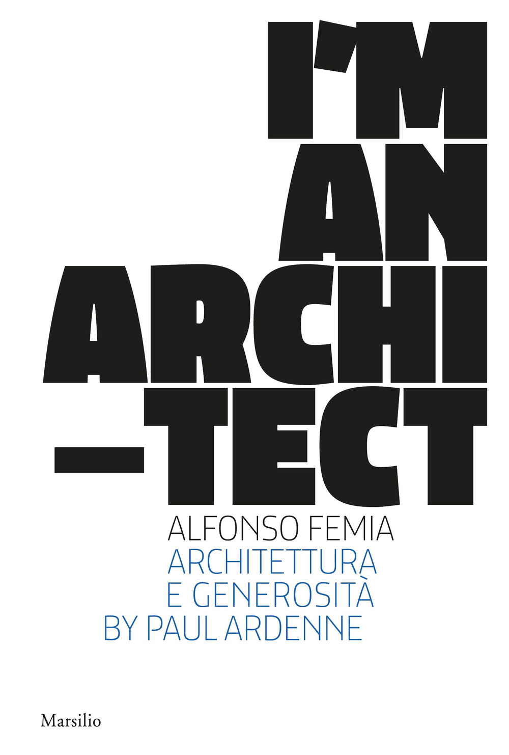 I am an architect. Alfonso Femia. Architettura e generosità
