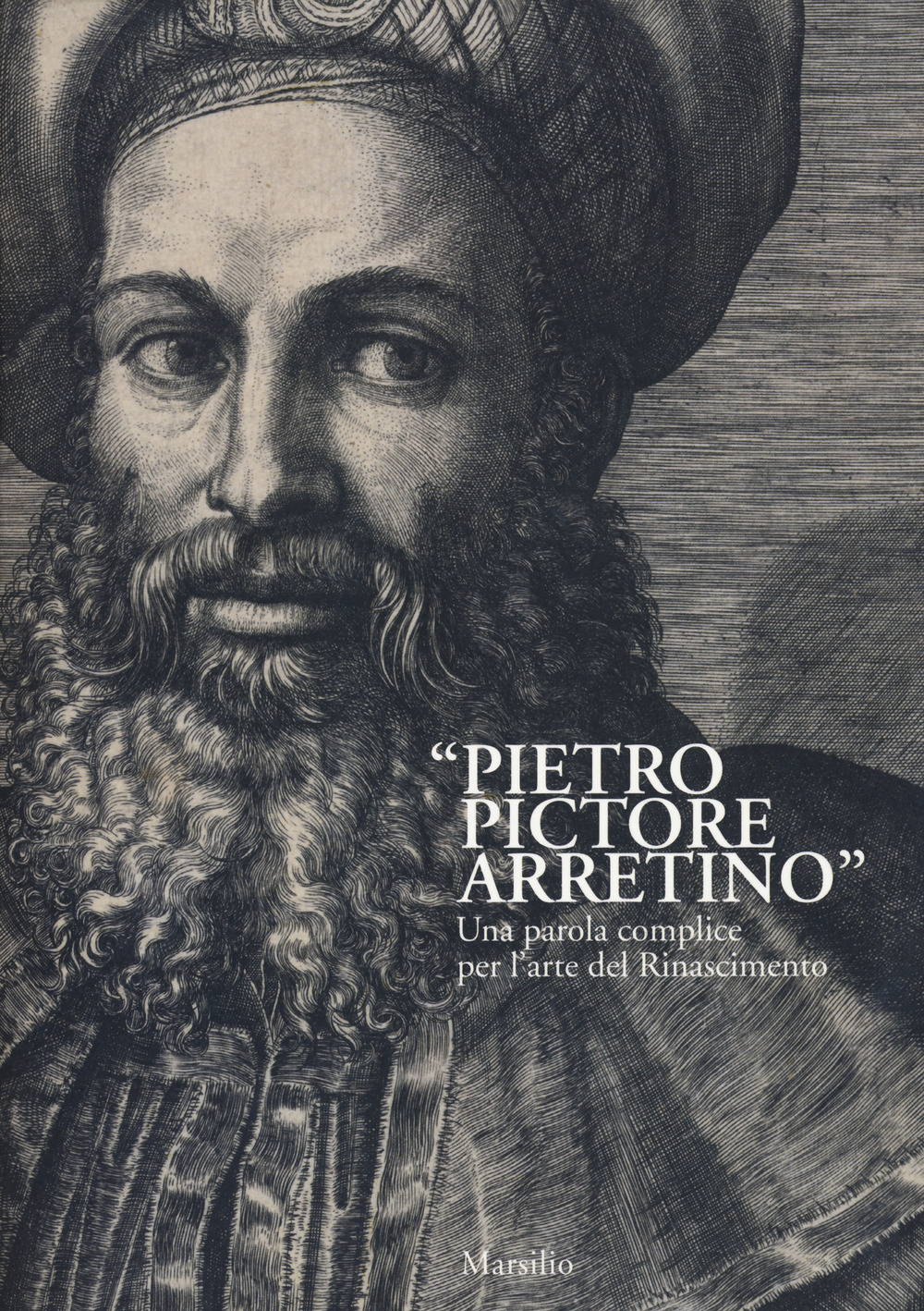 «Pietro Pictore Arretino». Una parola complice per l'arte del Rinascimento