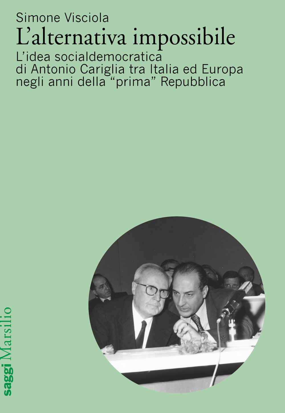 L'alternativa impossibile. L’idea socialdemocratica di Antonio Cariglia tra Italia e Europa negli anni della «prima» Repubblica