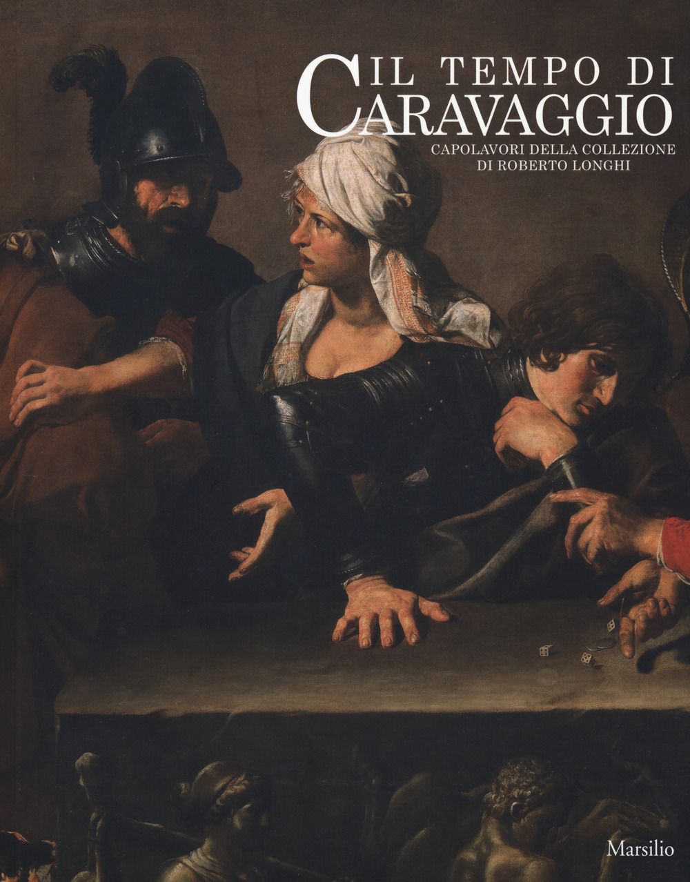 Il tempo di Caravaggio. Capolavori della collezione di Roberto Longhi. Catalogo della mostra (Roma, 12 marzo-13 settembre 2020)