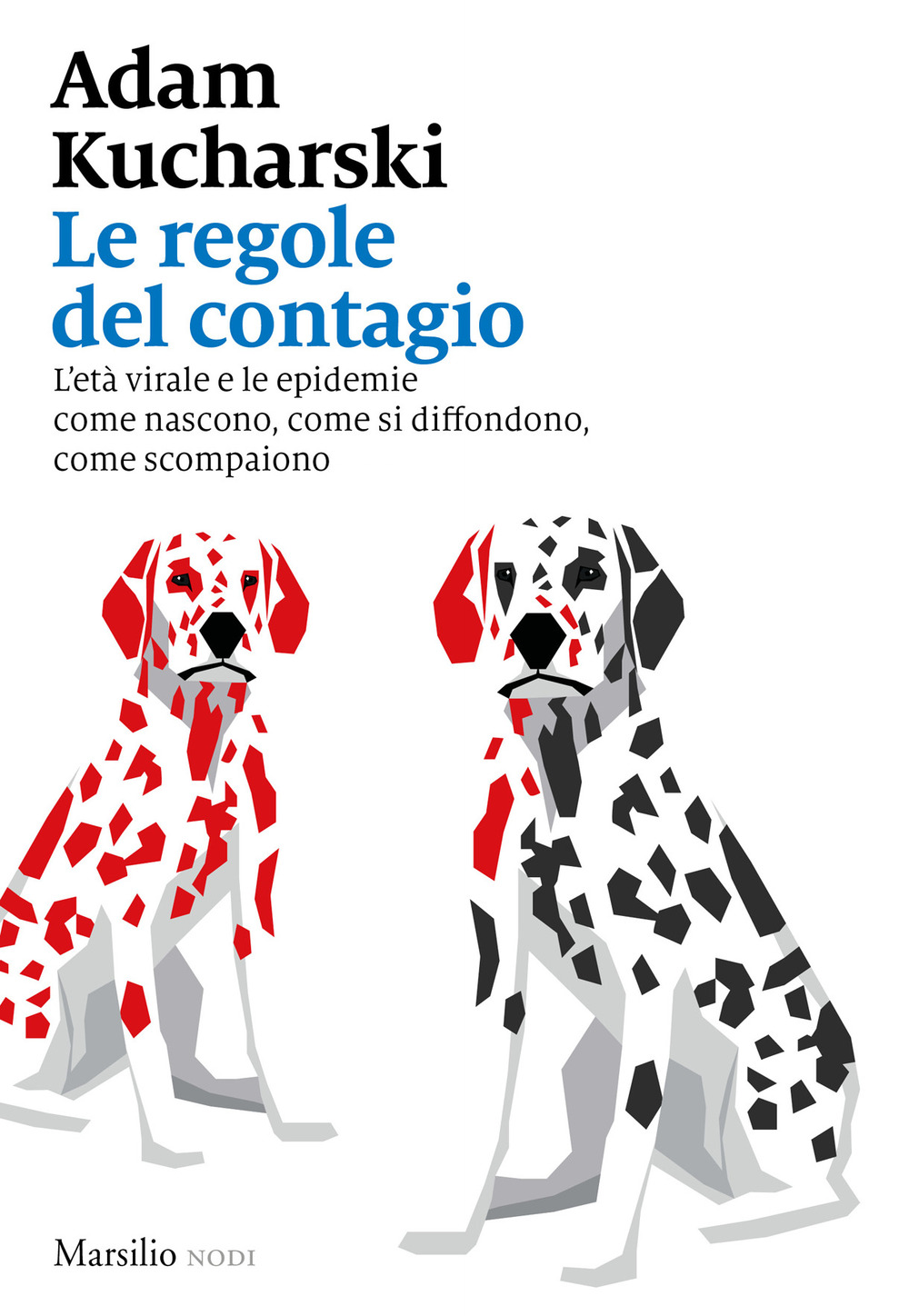 Le regole del contagio. L'età virale e le epidemie come nascono, come si diffondono, come scompaiono