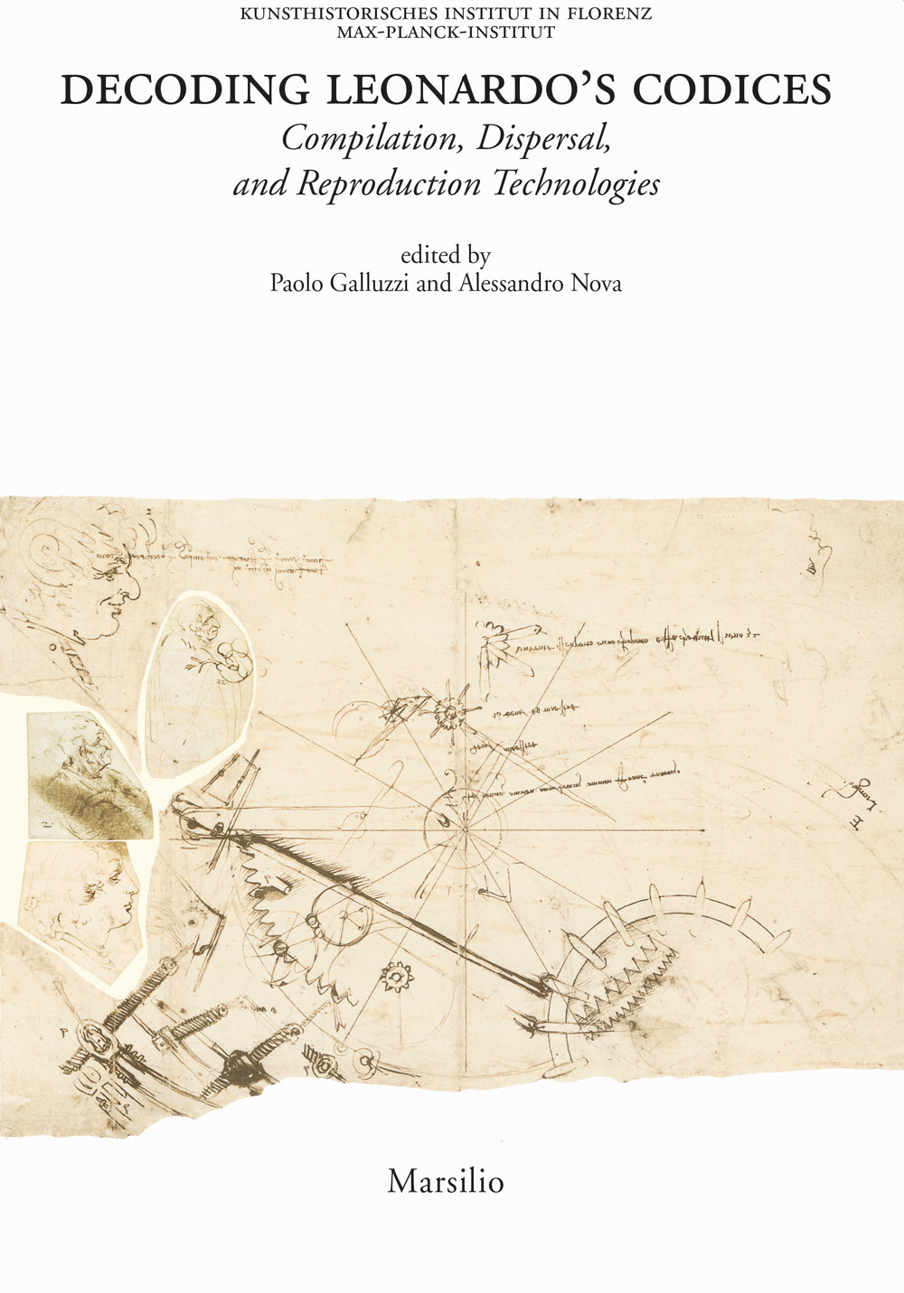 Decoding Leonardo's codices. Compilation, dispersal, and reproduction technologies. Ediz. italiana e inglese