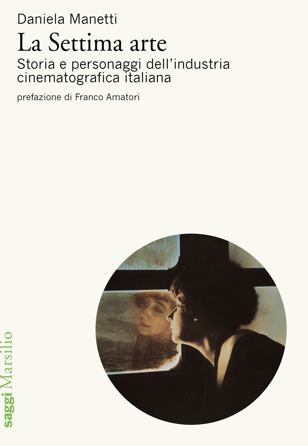 La settima arte. Storia e personaggi dell’industria cinematografica italiana