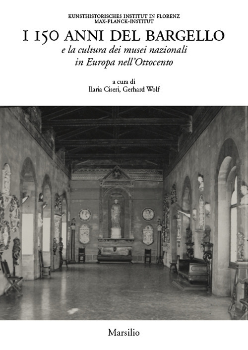 I 150 anni del Bargello e la cultura dei musei nazionali in Europa nell’Ottocento