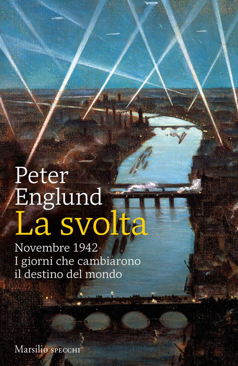 La svolta. Novembre 1942. I giorni che cambiarono il destino del mondo