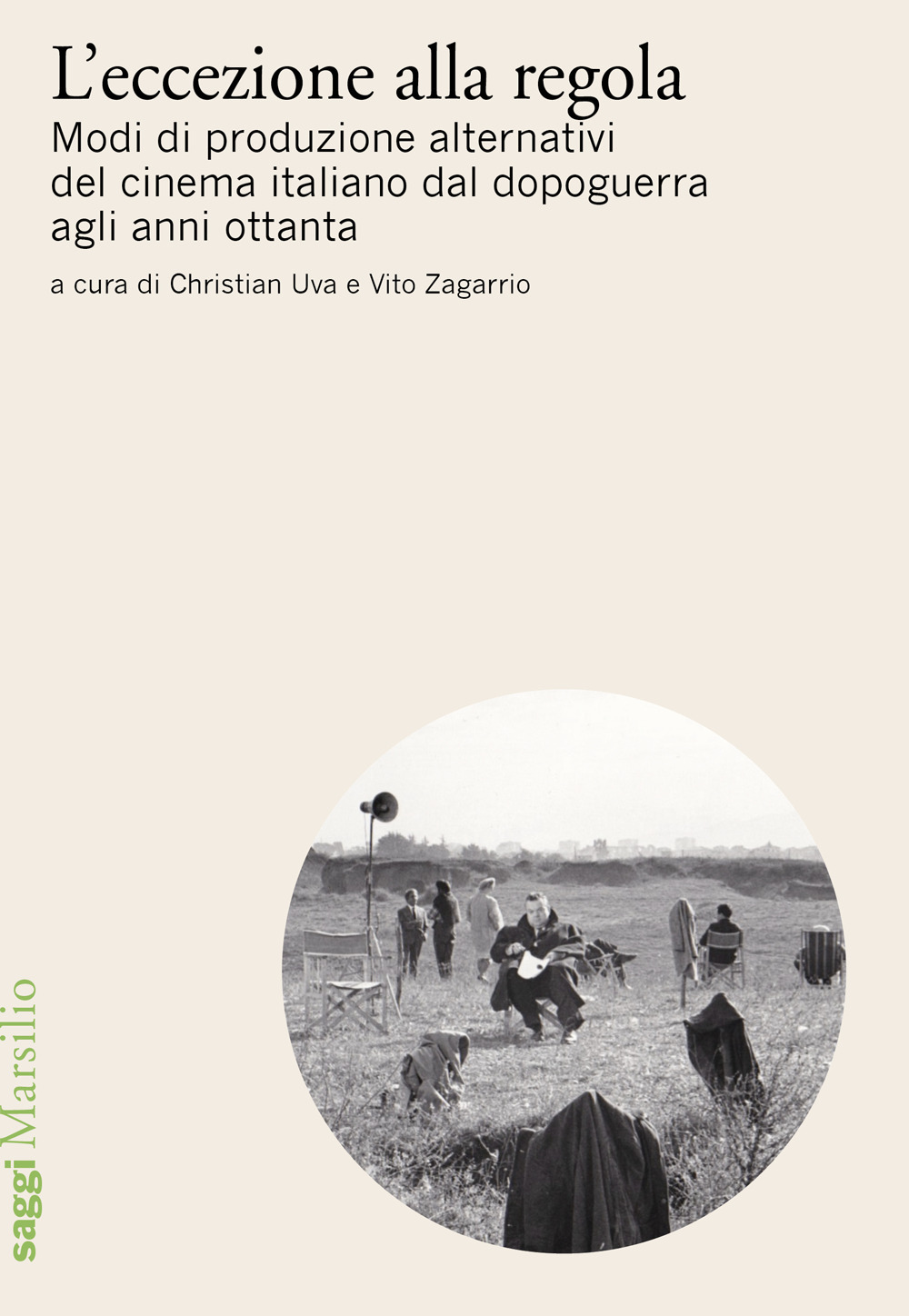 L'eccezione alla regola. Modi di produzione alternativi del cinema italiano dal dopoguerra agli anni ottanta