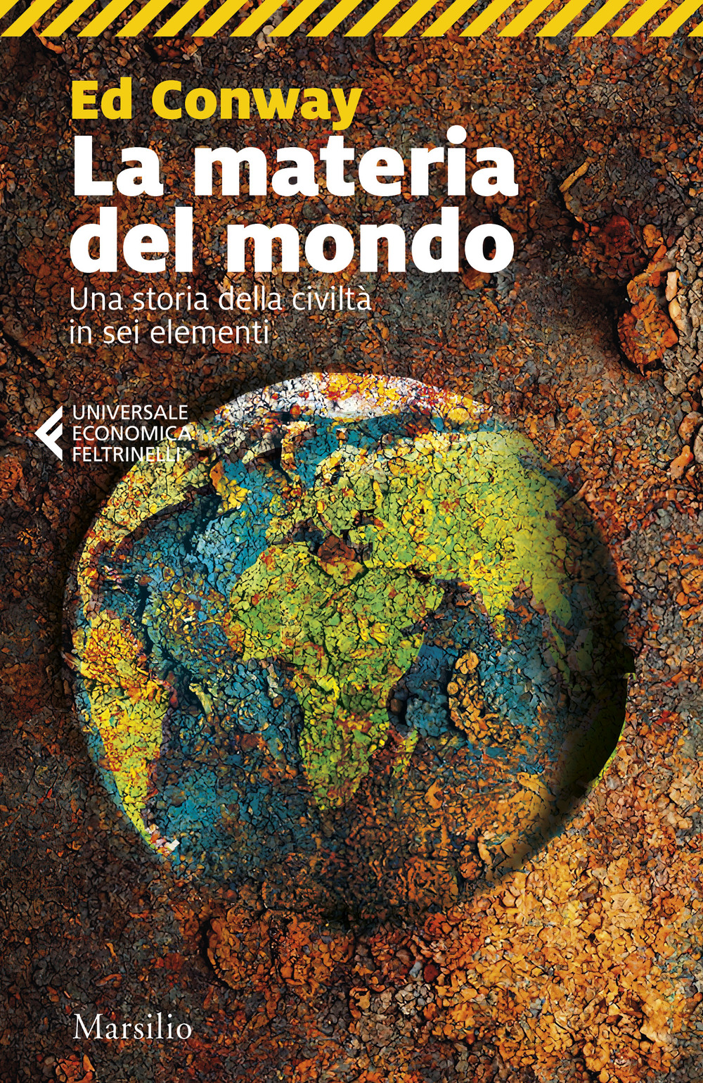 La materia del mondo. Una storia della civiltà in sei elementi