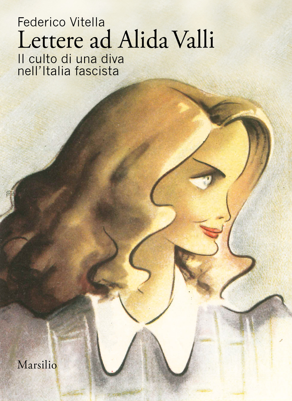 Lettere ad Alida Valli. Il culto di una diva nell’Italia fascista