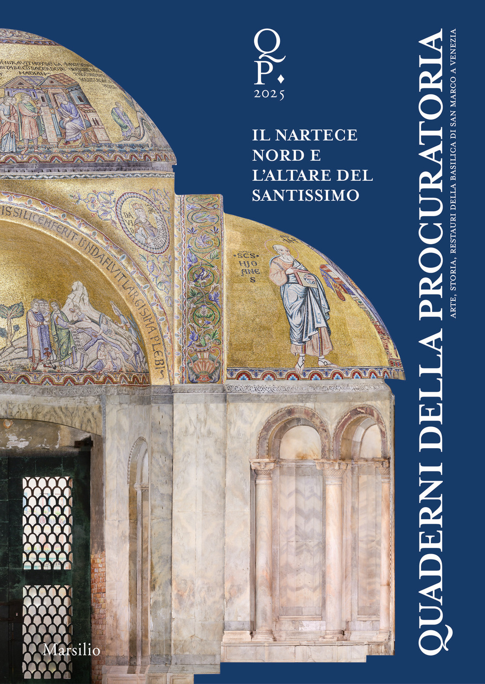 Quaderni della procuratoria. Arte, storia, restauri della basilica di San Marco a Venezia. Vol. 18: Oltre l’emergenza. Il nartece nord e l’altare del Santissimo