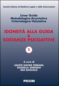 Idoneità alla guida e sostanze psicoattive. Linee guida metodologiche-accertative criteriologico-valutative. Ediz. italiana e inglese