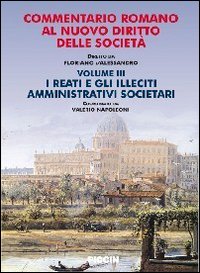 Commentario romano al nuovo diritto delle società. Vol. 3: I reati e gli illeciti amministrativi societari