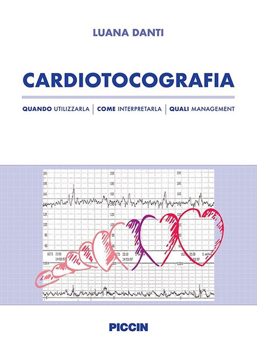 Cardiotocografia. Quando utilizzarla, come interpretarla, quali management