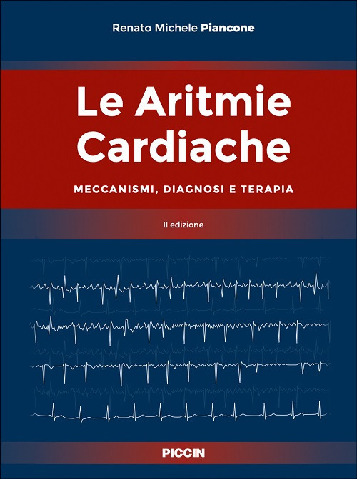 Le aritmie cardiache. Meccanismi, diagnosi e terapia. Ii edizione