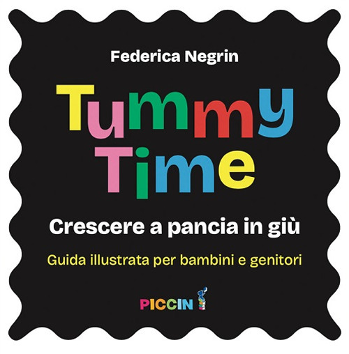 Tummy time. Crescere a pancia in giù. Guida illustrata per bambini e genitori
