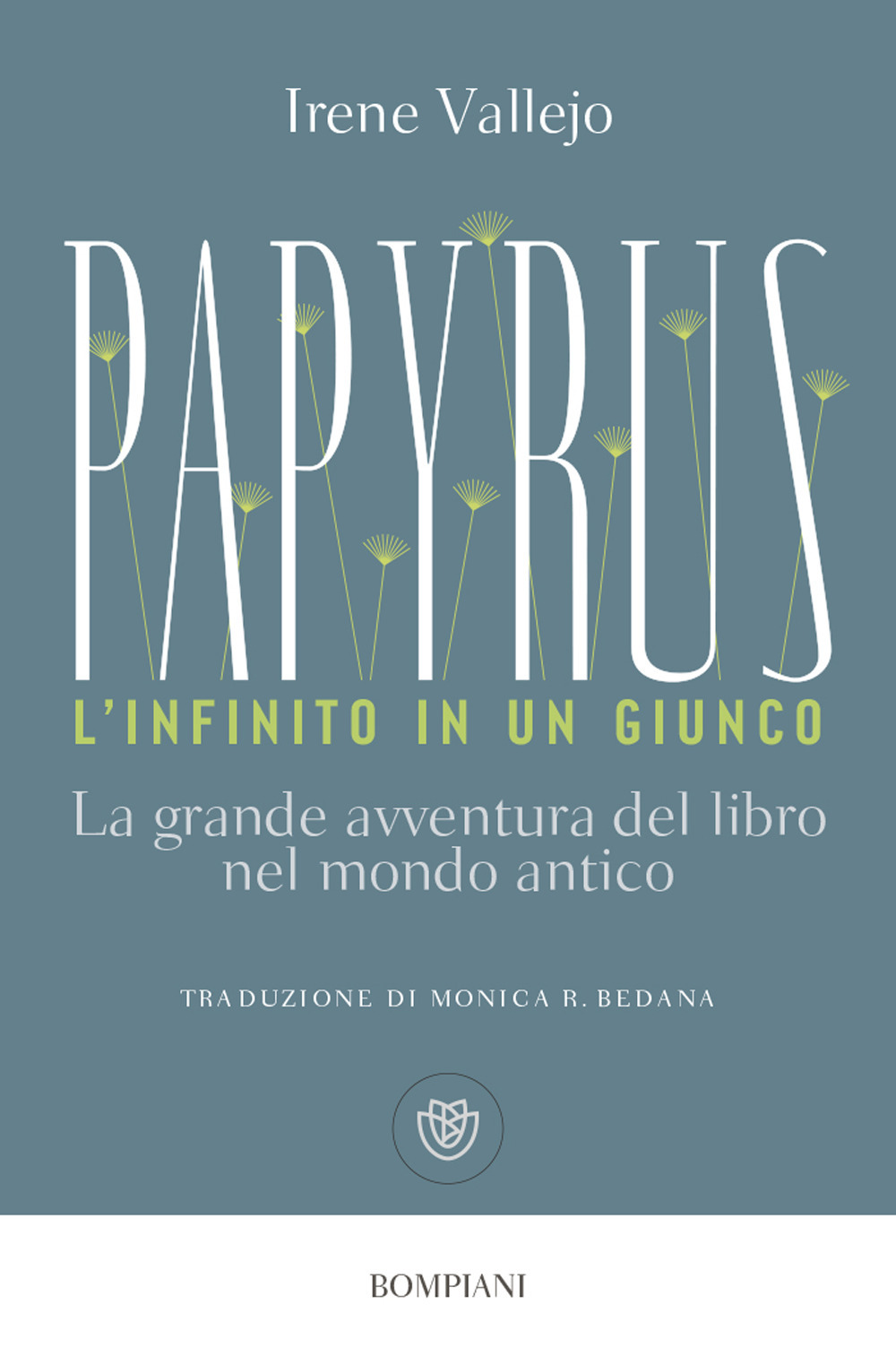 Papyrus. L'infinito in un giunco. La grande avventura del libro nel mondo antico