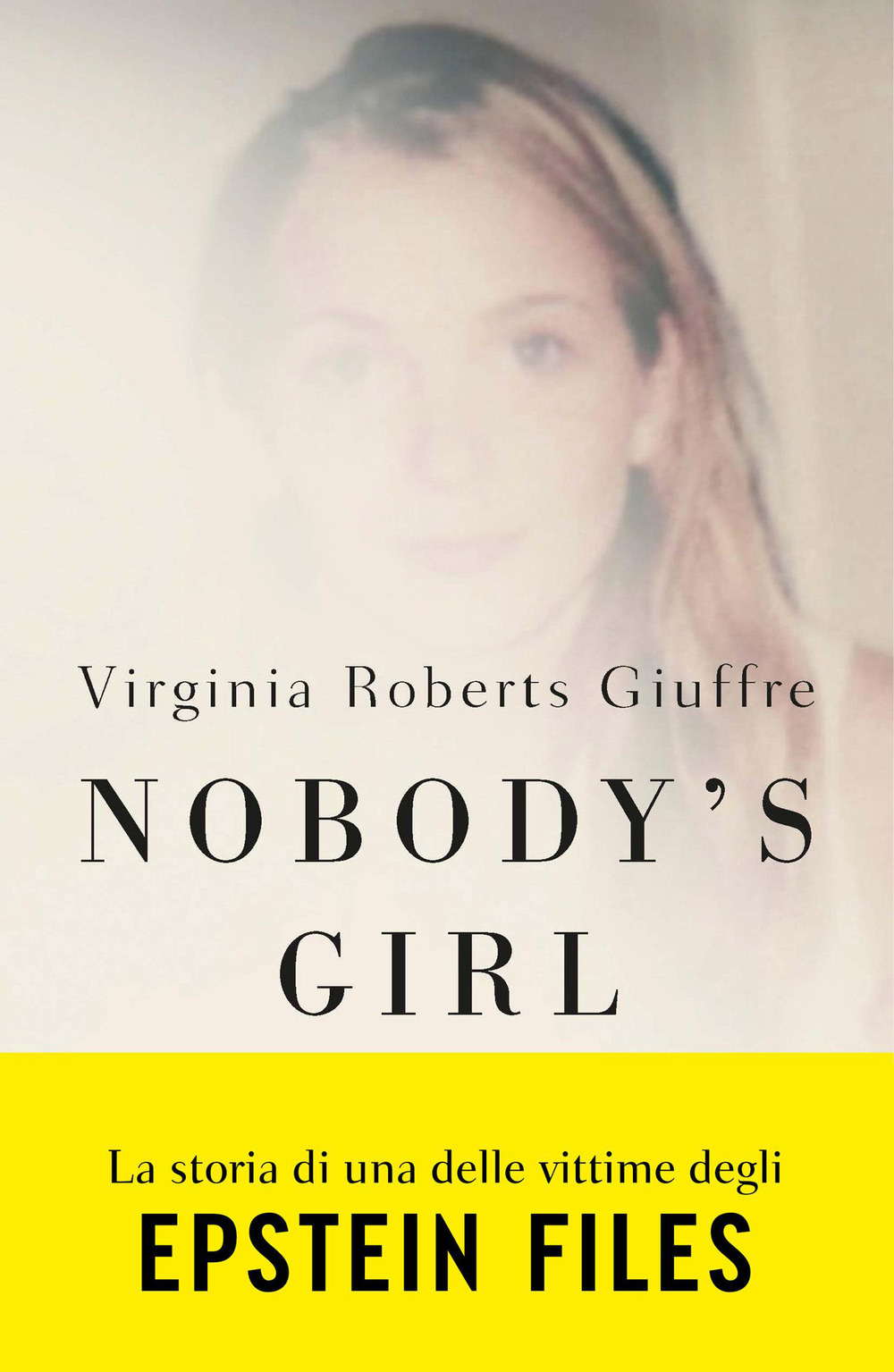 Nobody’s girl. La mia storia di sopravvivenza in nome della giustizia. Il caso Epstein