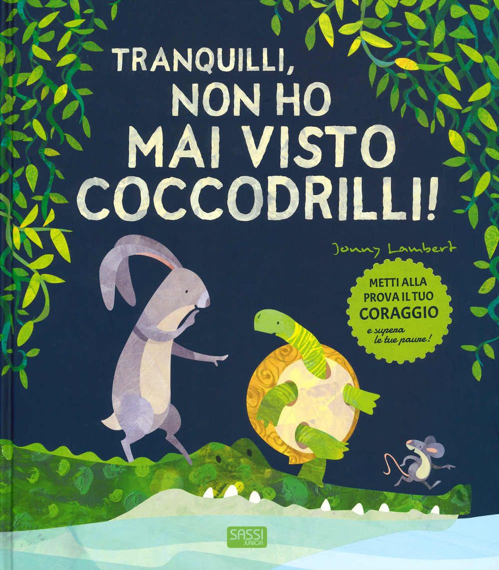 Tranquilli, non ho mai visto coccodrilli!