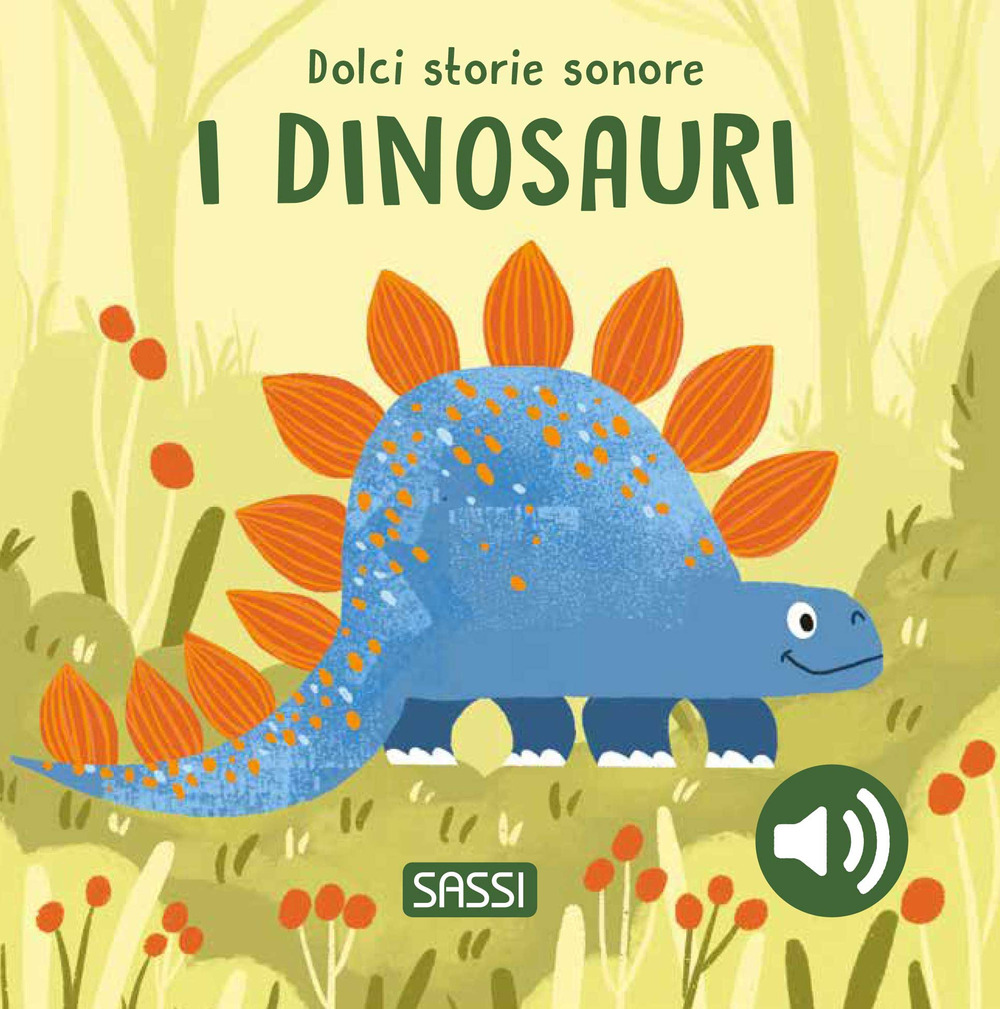 I dinosauri. Dolci storie sonore