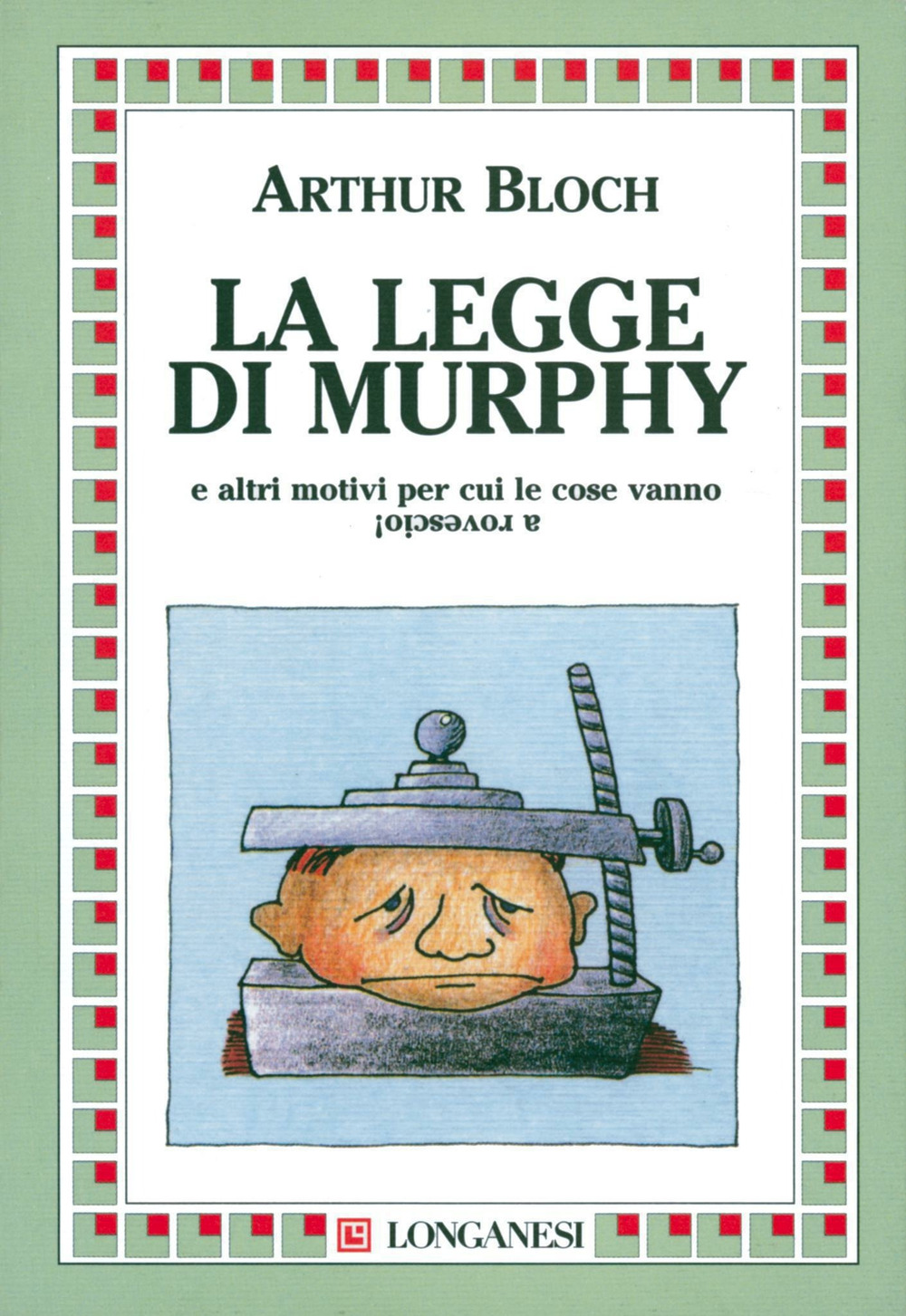La legge di Murphy e altri motivi per cui le cose vanno a rovescio!