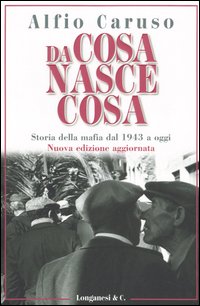 Da cosa nasce cosa. Storia della mafia dal 1943 a oggi