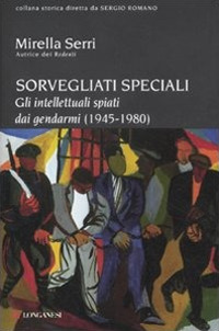Sorvegliati speciali. Gli intellettuali spiati dai gendarmi (1945-1980)