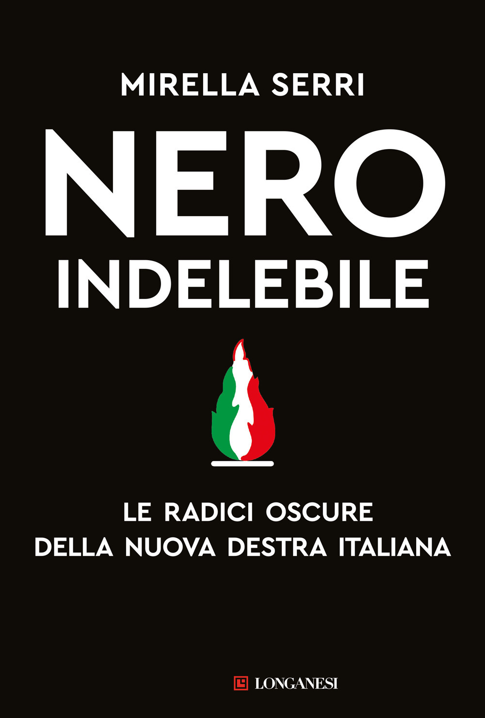 Nero indelebile. Le radici oscure della nuova destra italiana