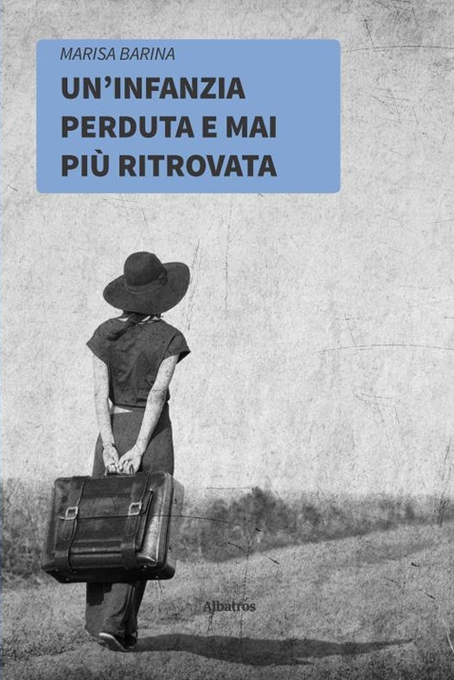 Un'infanzia perduta e mai più ritrovata