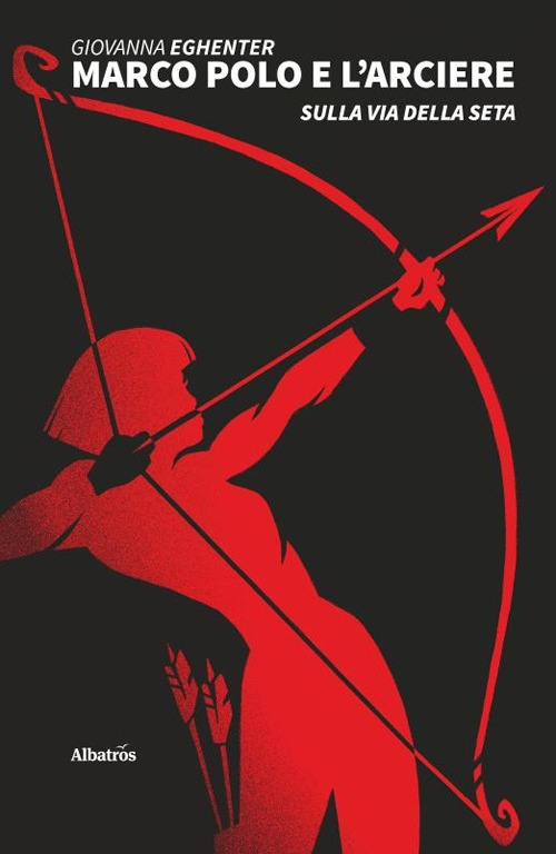 Marco Polo e l'arciere sulla via della seta