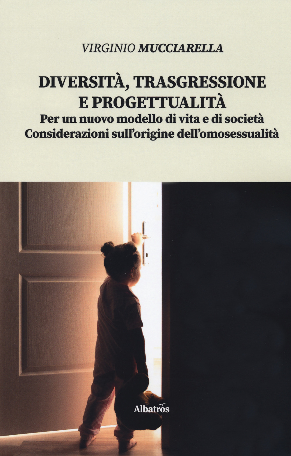 Diversità, trasgressione e progettualità. Per un nuovo modello di vita e di società. Considerazioni sull'origine dell'omosessualità
