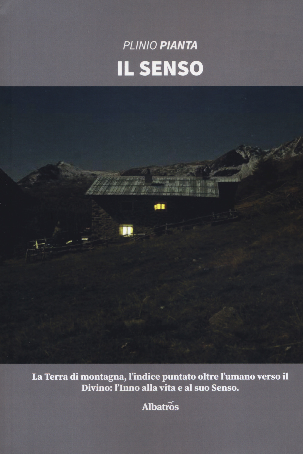 Il senso. La terra di montagna, l'indice puntato oltre l'umano verso il divino: l'inno alla vita e al suo senso