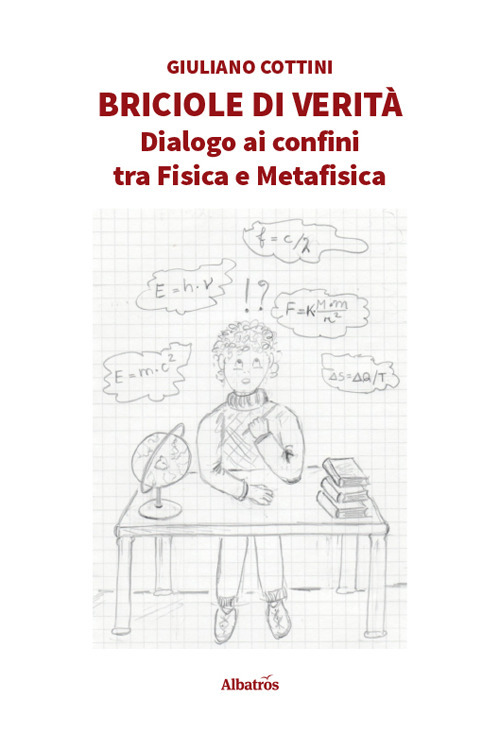 Briciole di verità. Dialogo ai confini tra fisica e metafisica