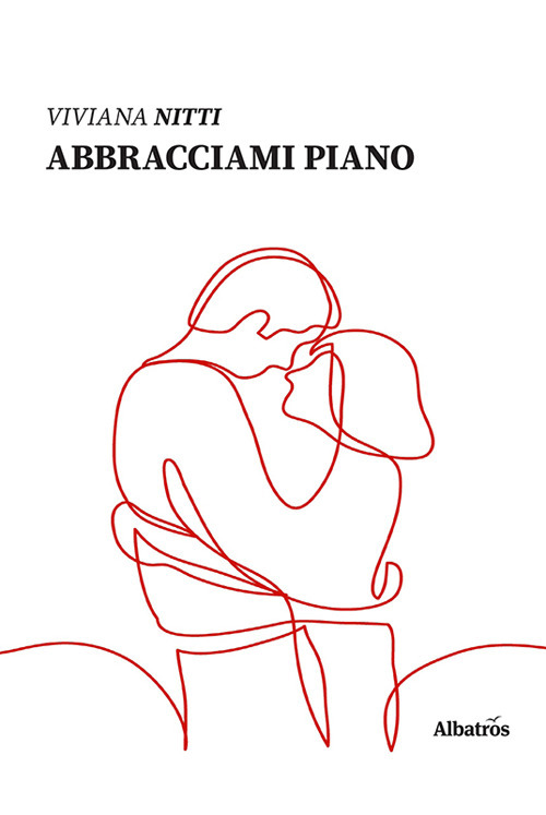 Abbracciami piano