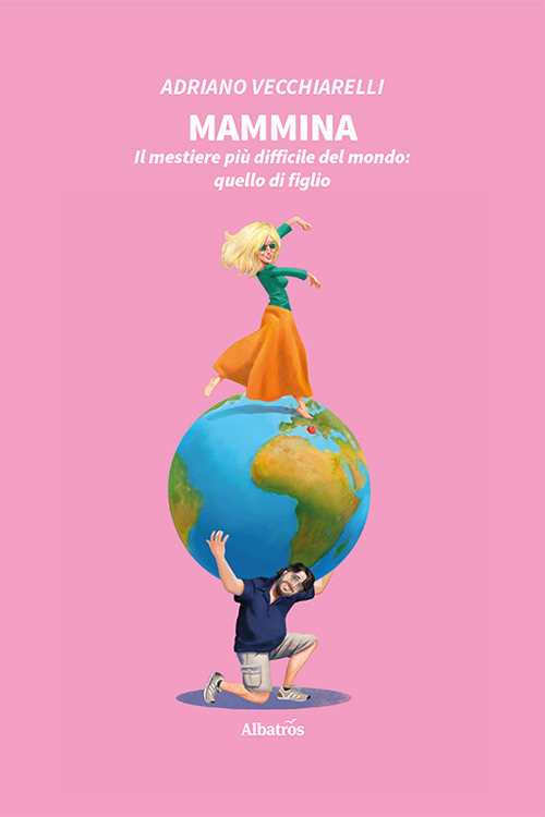 Mammina. Il mestiere più difficile del mondo: quello di figlio