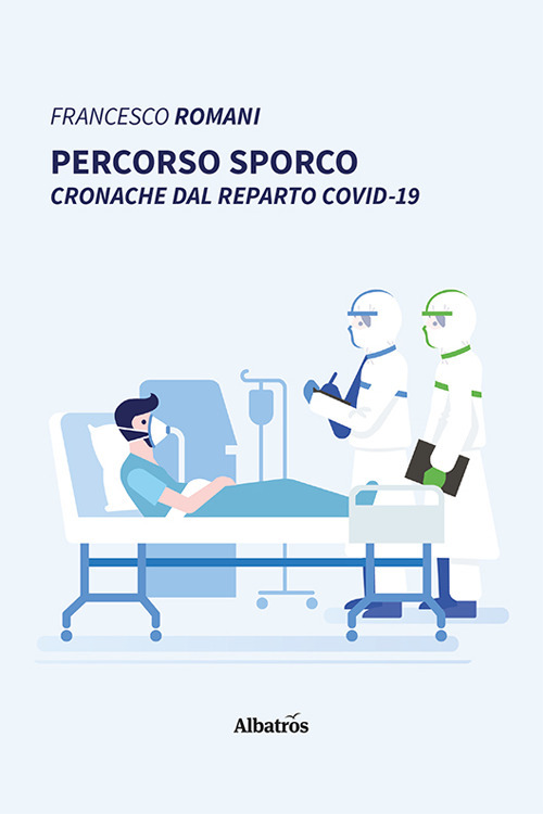 Percorso sporco. Cronache dal reparto Covid-19
