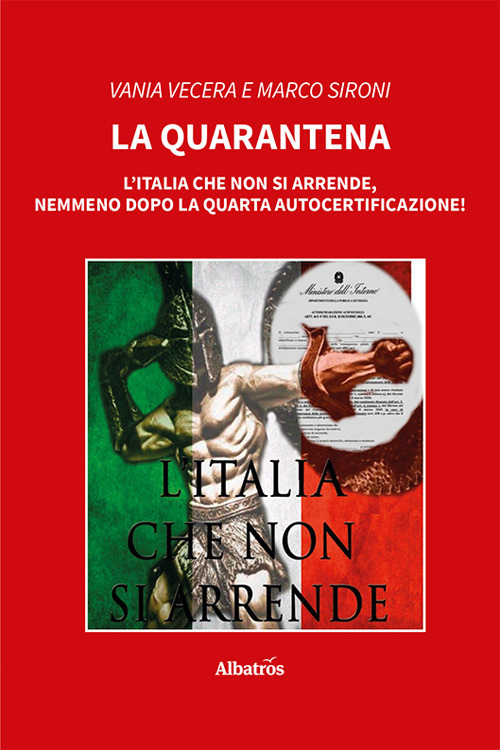 La quarantena. L’Italia che non si arrende, nemmeno dopo la quarta autocertificazione!