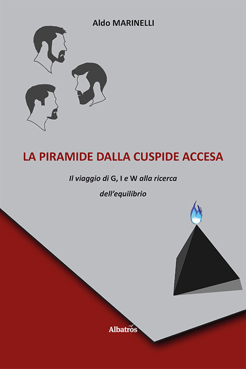 La piramide dalla cuspide accesa. Il viaggio di G, I e W alla ricerca dell'equilibrio